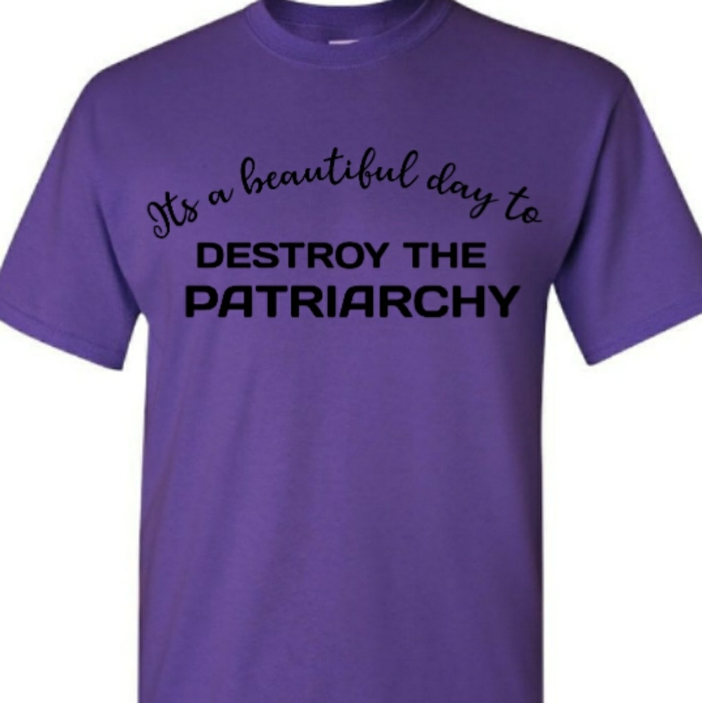 Destroy the Patriarchy shirt